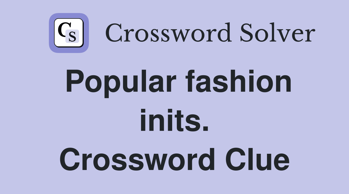 Popular fashion inits. Crossword Clue