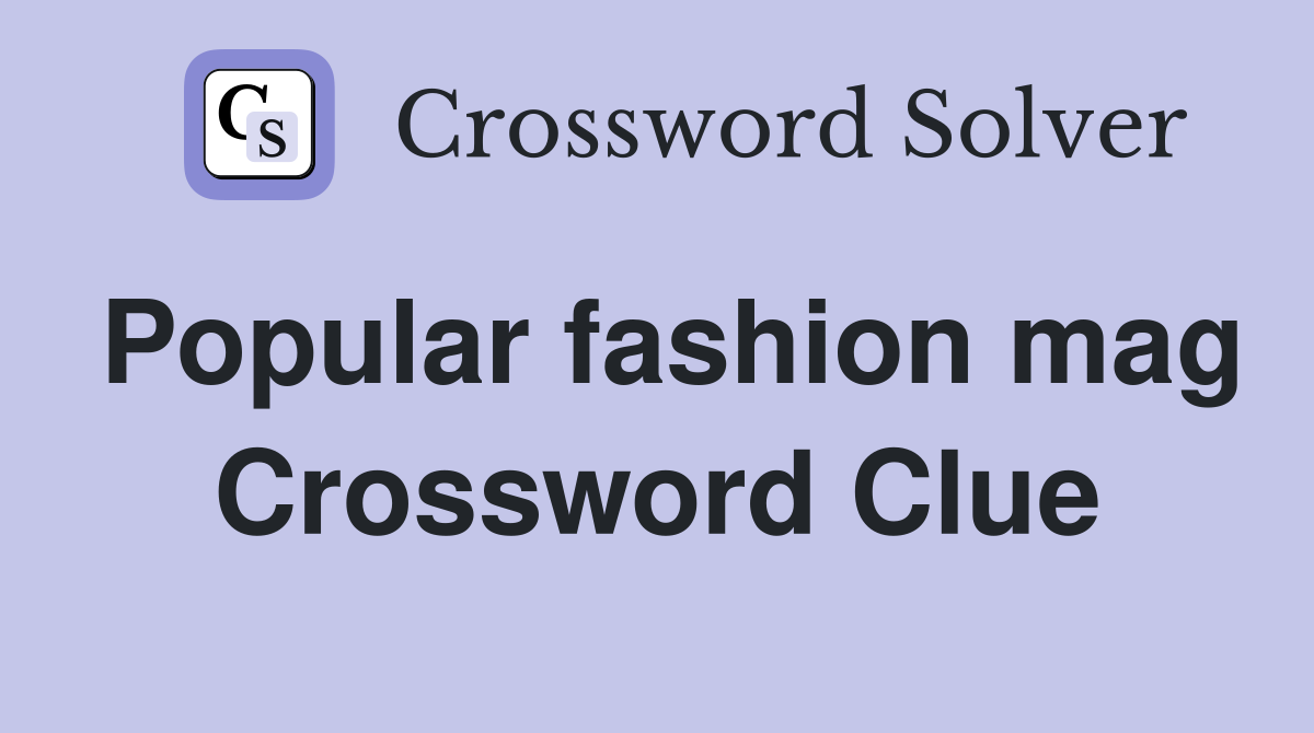 Popular fashion mag Crossword Clue