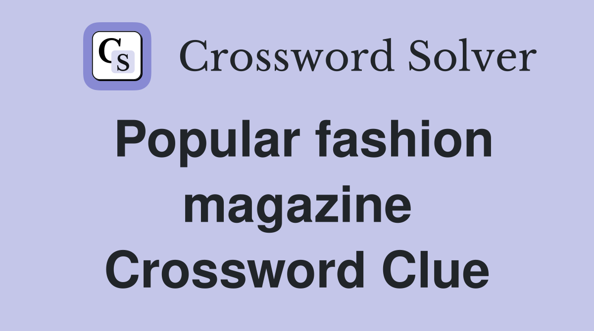 Popular fashion magazine Crossword Clue