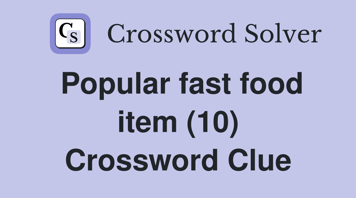 Popular fast food item (10) Crossword Clue