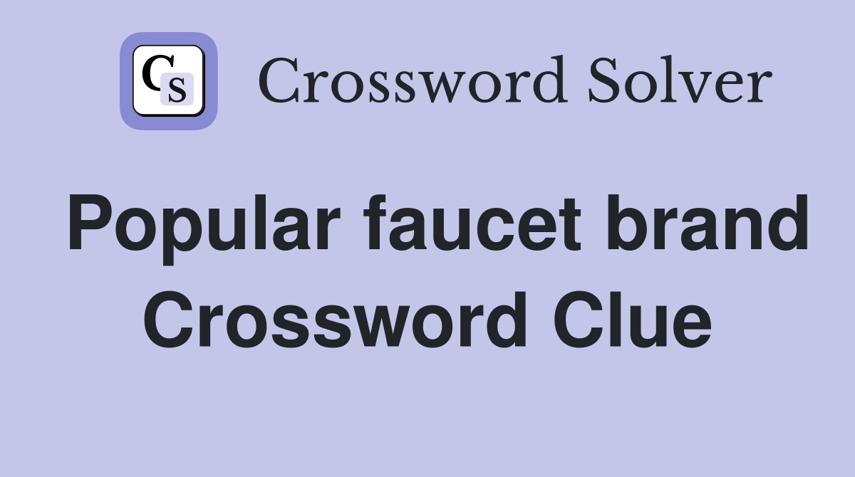 Popular faucet brand Crossword Clue