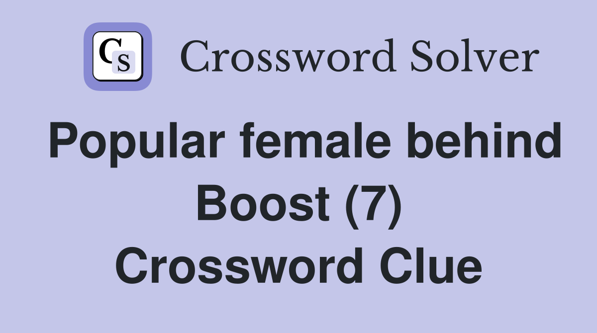 Popular female behind Boost (7) Crossword Clue