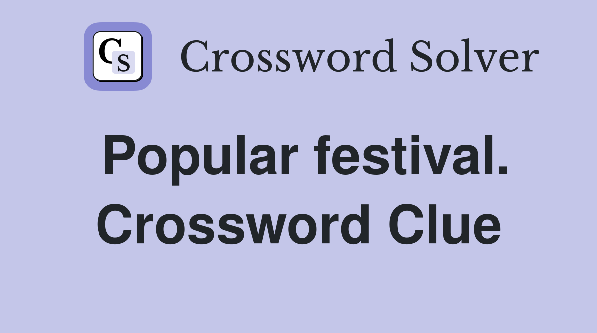 Popular festival. Crossword Clue