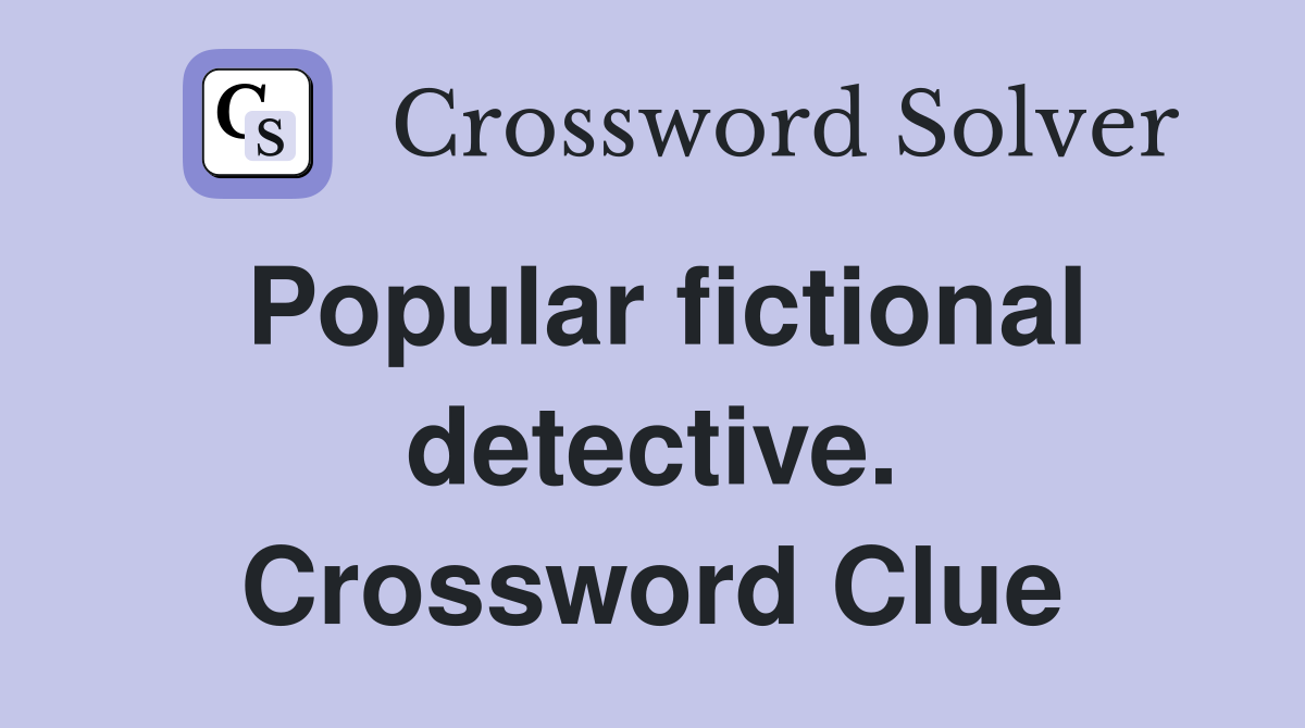 Popular fictional detective. Crossword Clue