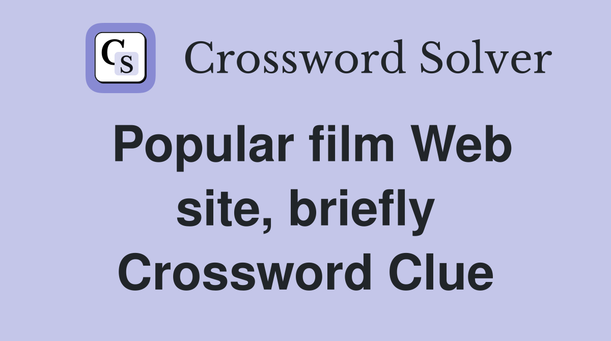 Popular film Web site, briefly Crossword Clue
