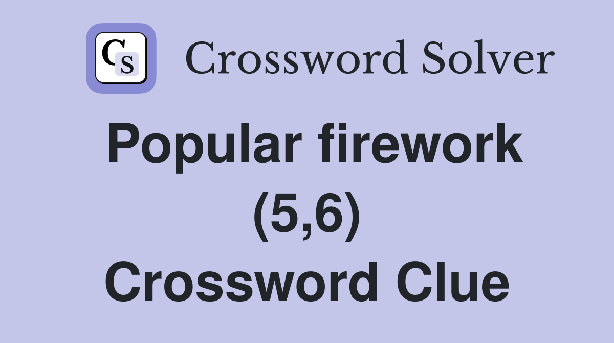 Popular firework (5,6) Crossword Clue