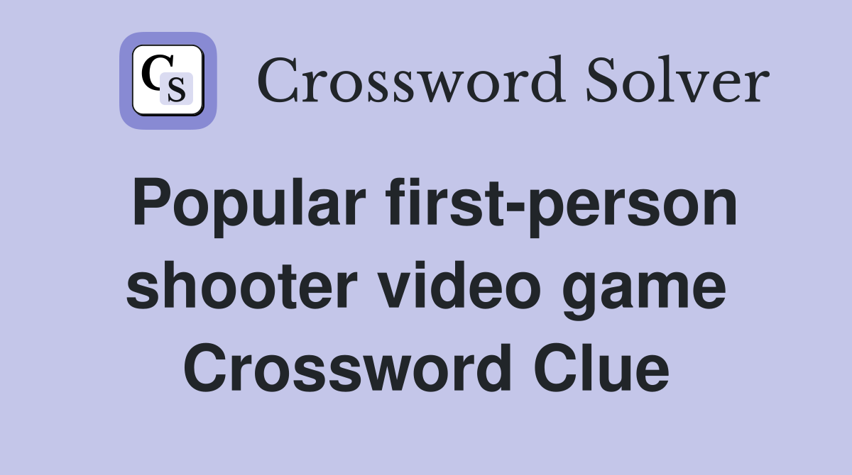 Popular first-person shooter video game Crossword Clue