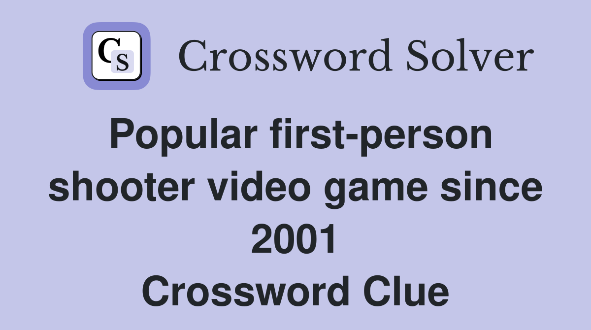 Popular first-person shooter video game since 2001 Crossword Clue
