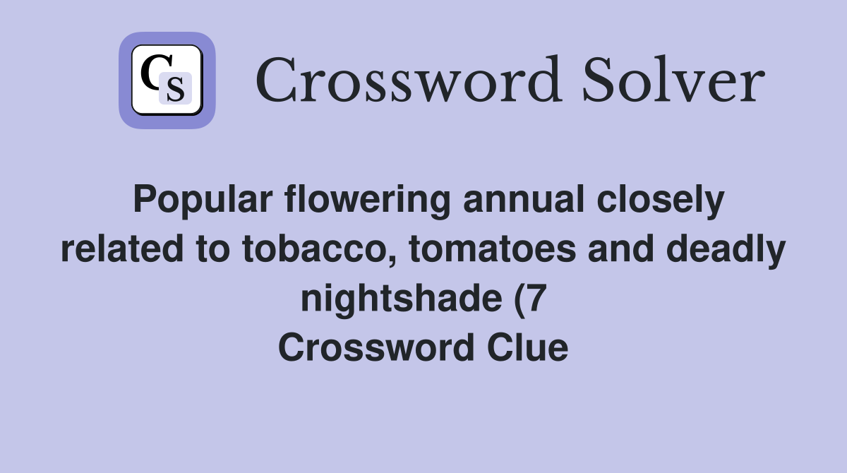 Popular flowering annual closely related to tobacco tomatoes and Popular flowering annual closely related to tobacco tomatoes and