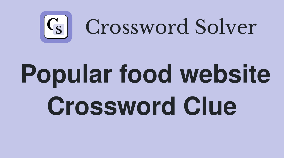 Popular food website Crossword Clue