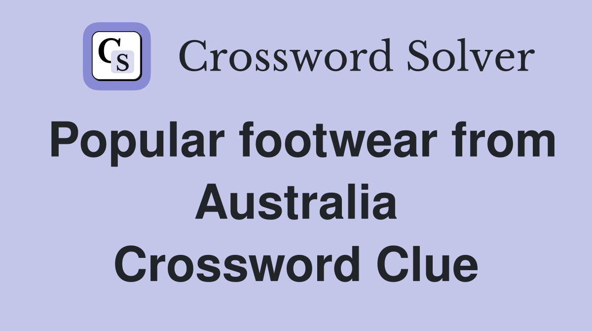Popular footwear from Australia Crossword Clue