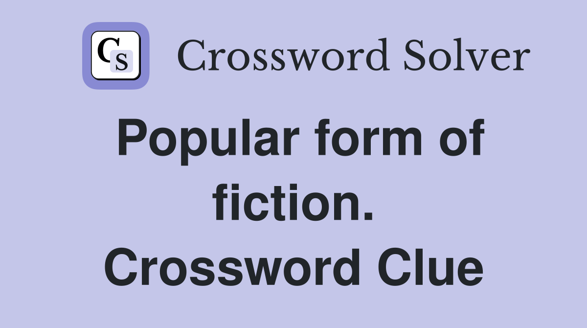 Popular form of fiction. Crossword Clue