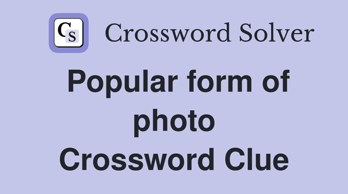 Popular form of photo Crossword Clue