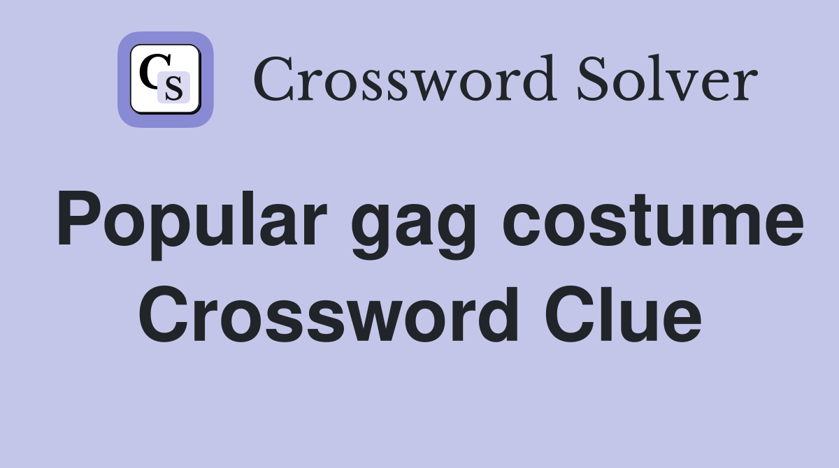 Popular gag costume Crossword Clue