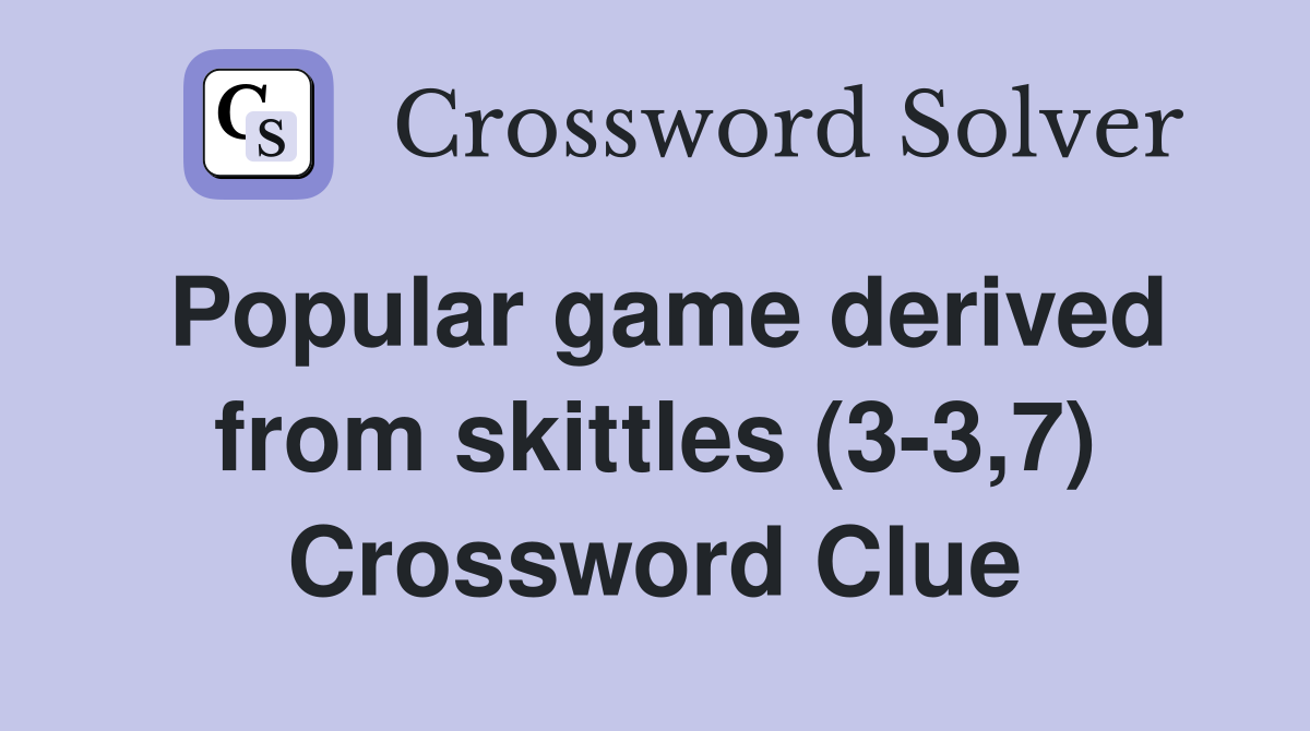 Popular game derived from skittles (3-3,7) Crossword Clue