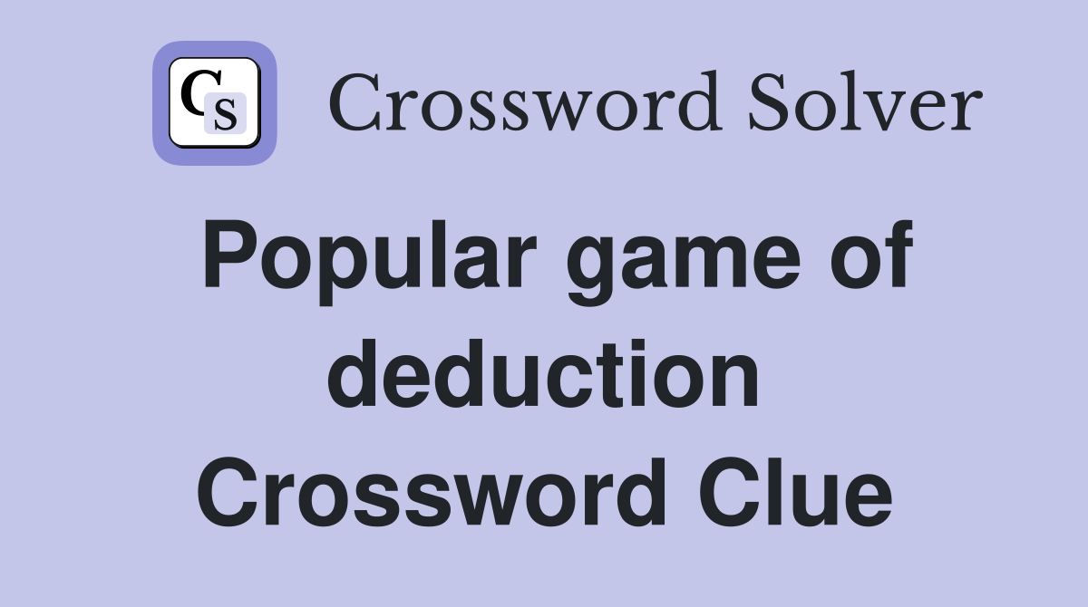 Popular game of deduction Crossword Clue