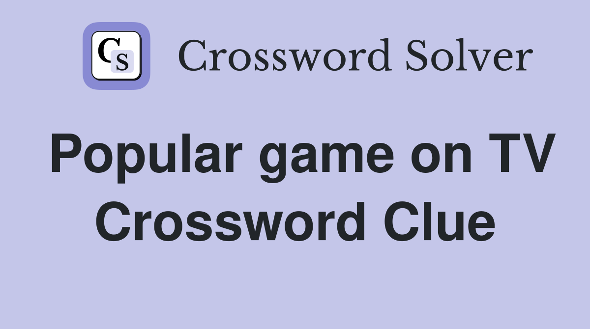 Popular game on TV Crossword Clue