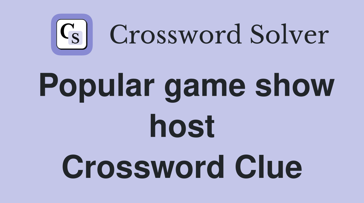 Popular game show host Crossword Clue