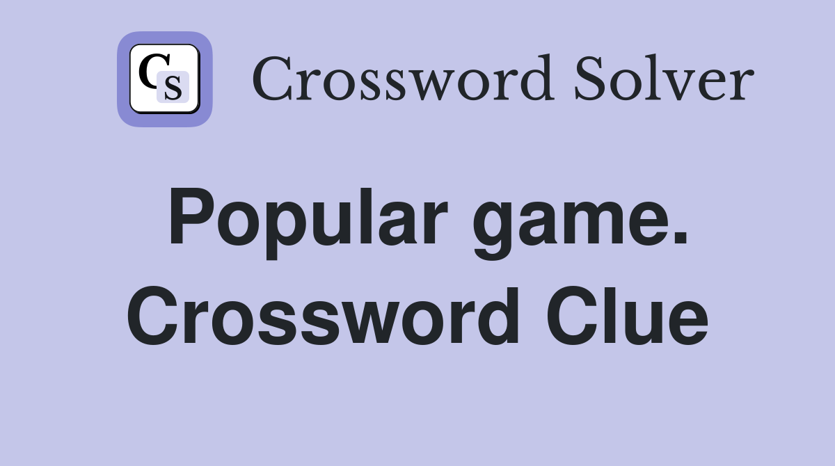 Popular game. Crossword Clue