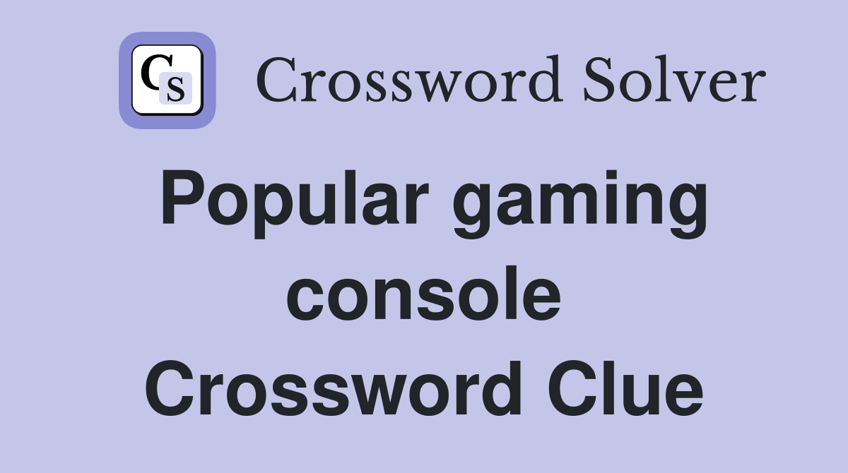 Popular gaming console Crossword Clue