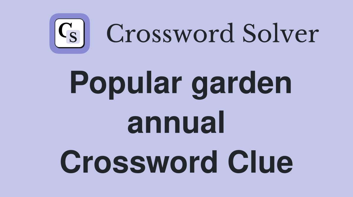 Popular garden annual Crossword Clue