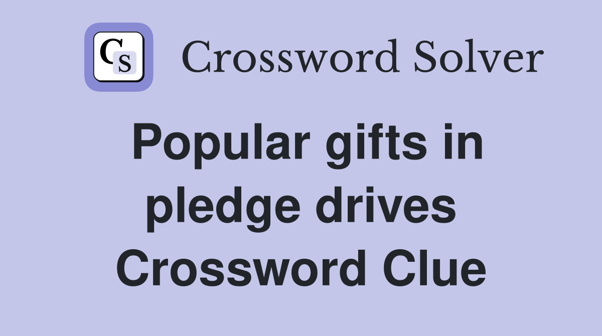 Popular gifts in pledge drives Crossword Clue