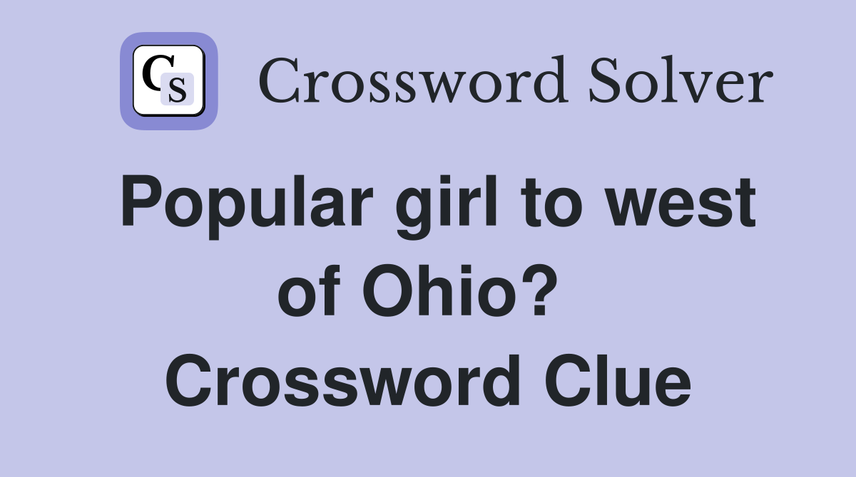 Popular girl to west of Ohio?  Crossword Clue