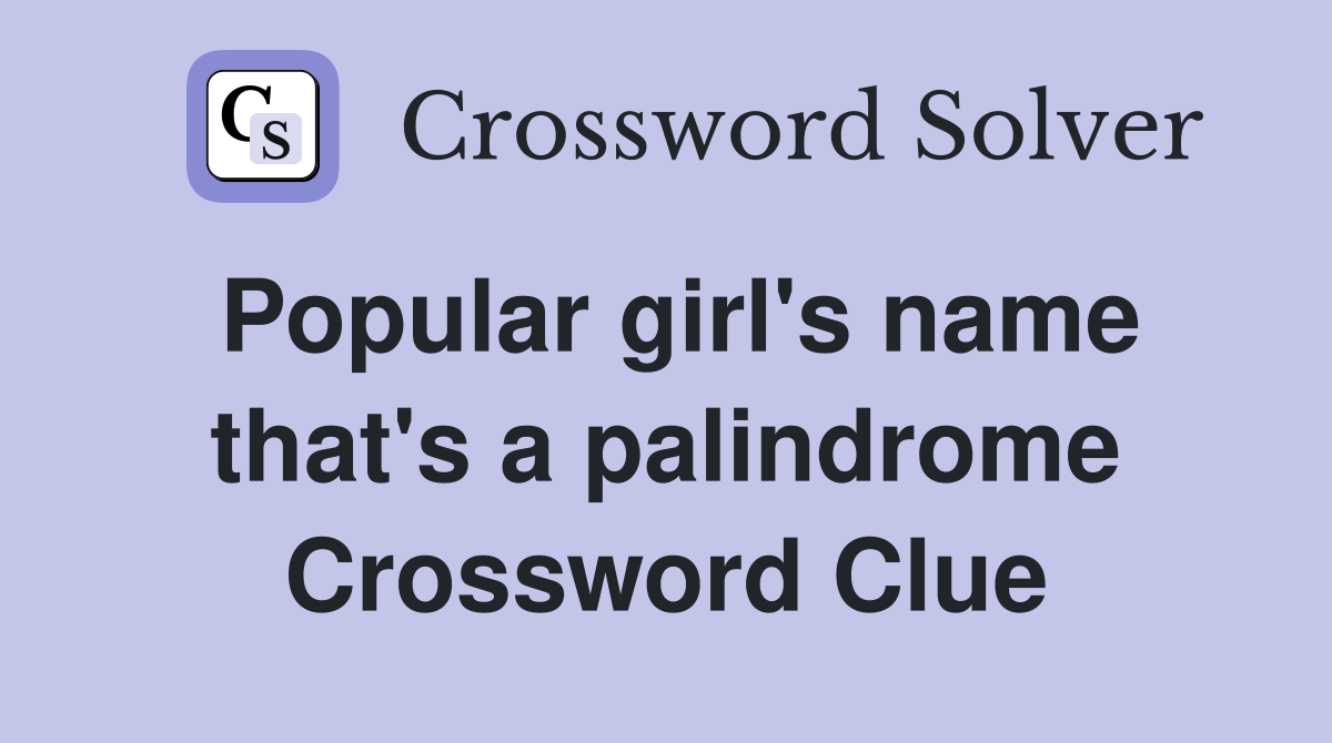 Popular girl's name that's a palindrome Crossword Clue