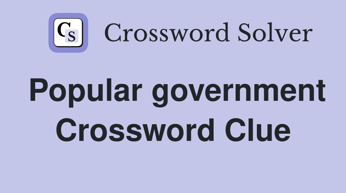 Popular government Crossword Clue