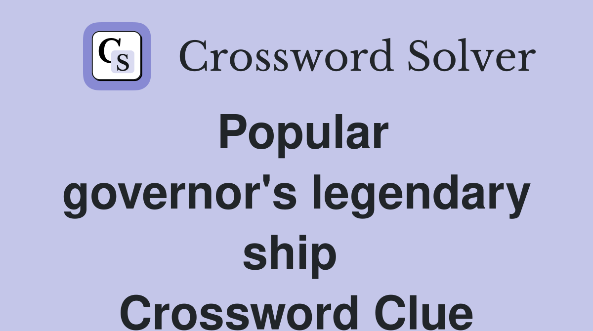 Popular governor's legendary ship  Crossword Clue