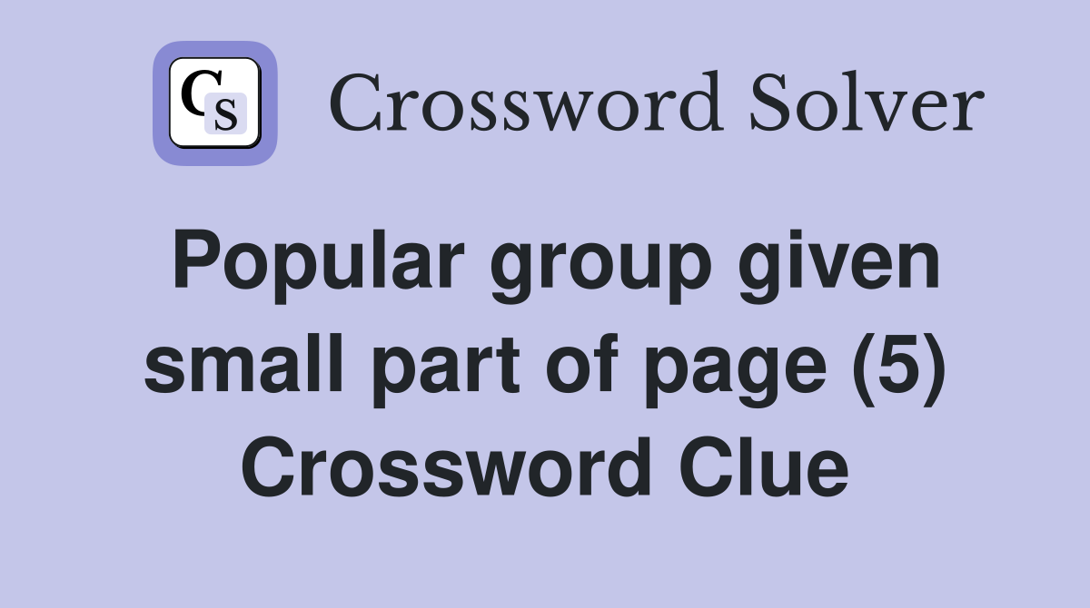 Popular group given small part of page (5) Crossword Clue