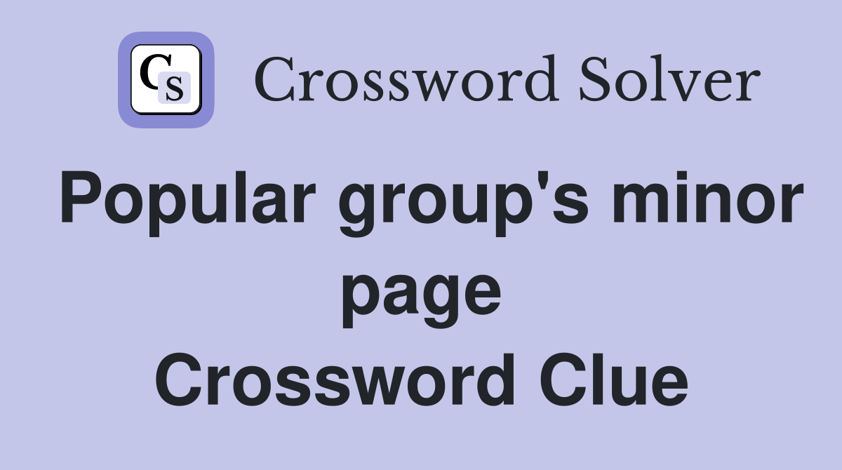 Popular group's minor page Crossword Clue