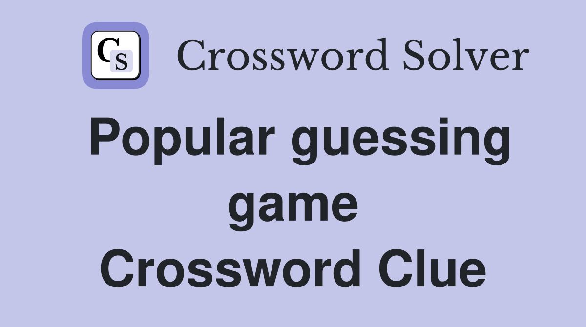 Popular guessing game Crossword Clue
