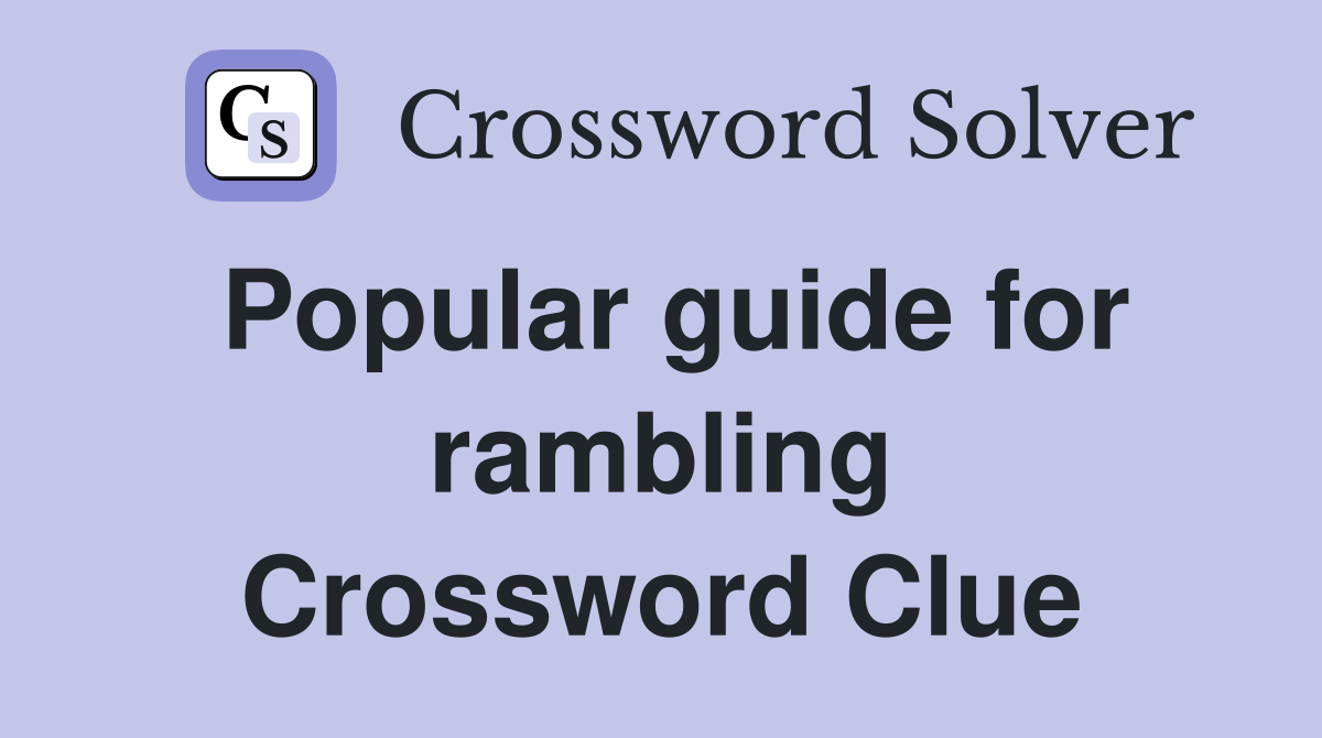 Popular guide for rambling Crossword Clue