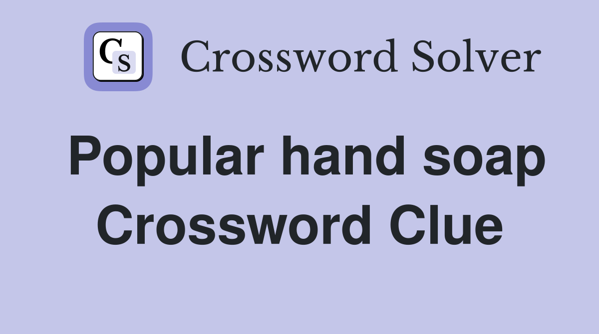 Popular hand soap Crossword Clue