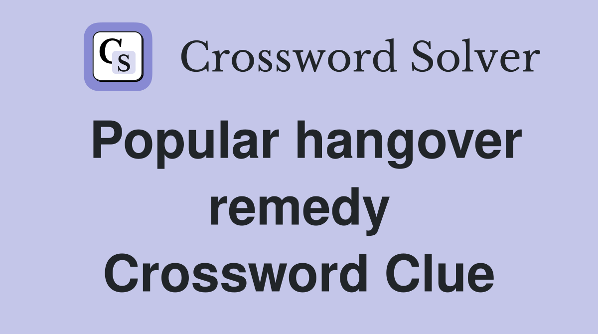 Popular hangover remedy Crossword Clue