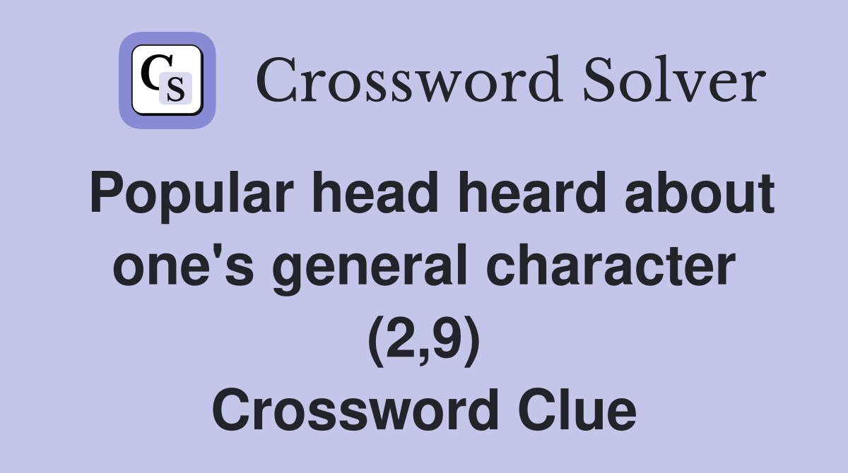 Popular head heard about one's general character (2,9) Crossword Clue