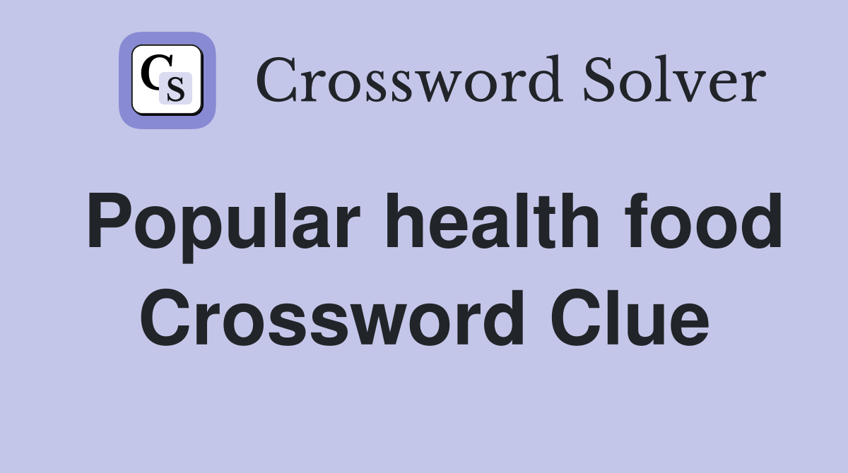 Popular health food Crossword Clue
