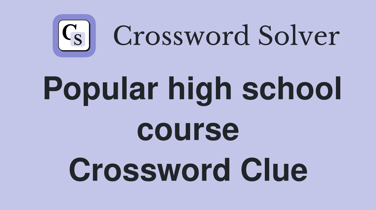 Popular high school course Crossword Clue