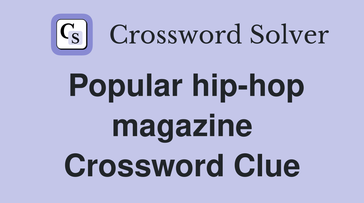 Popular hip-hop magazine Crossword Clue
