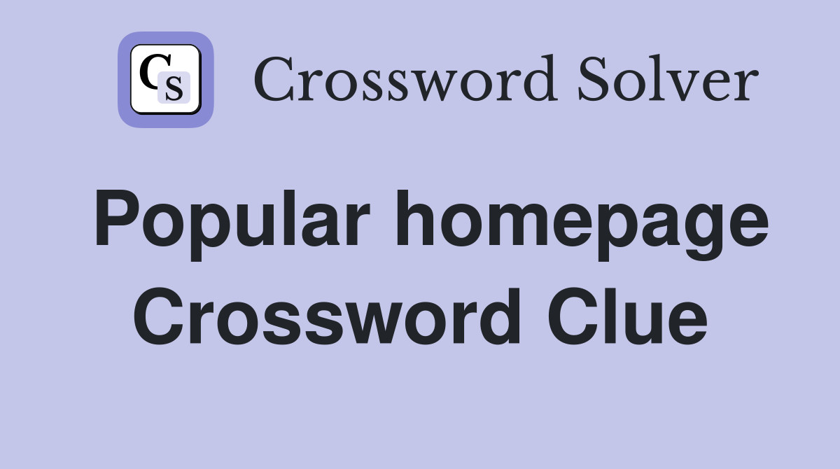 Popular homepage Crossword Clue