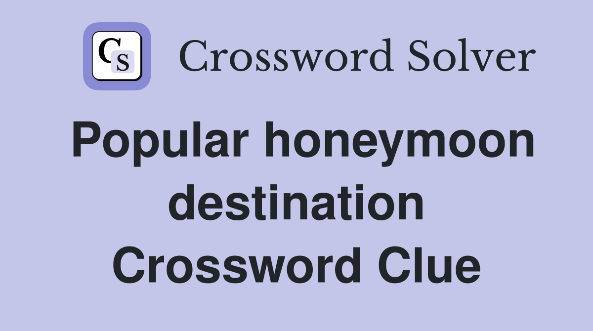 Popular honeymoon destination Crossword Clue
