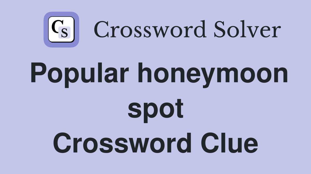 Popular honeymoon spot Crossword Clue