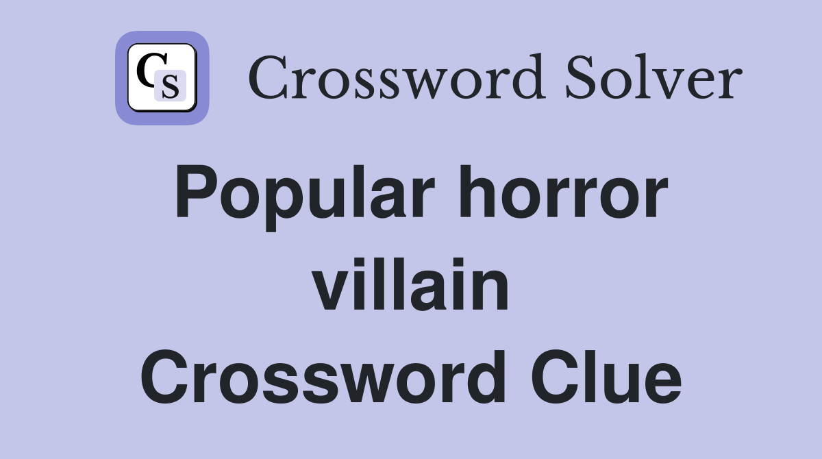Popular horror villain Crossword Clue