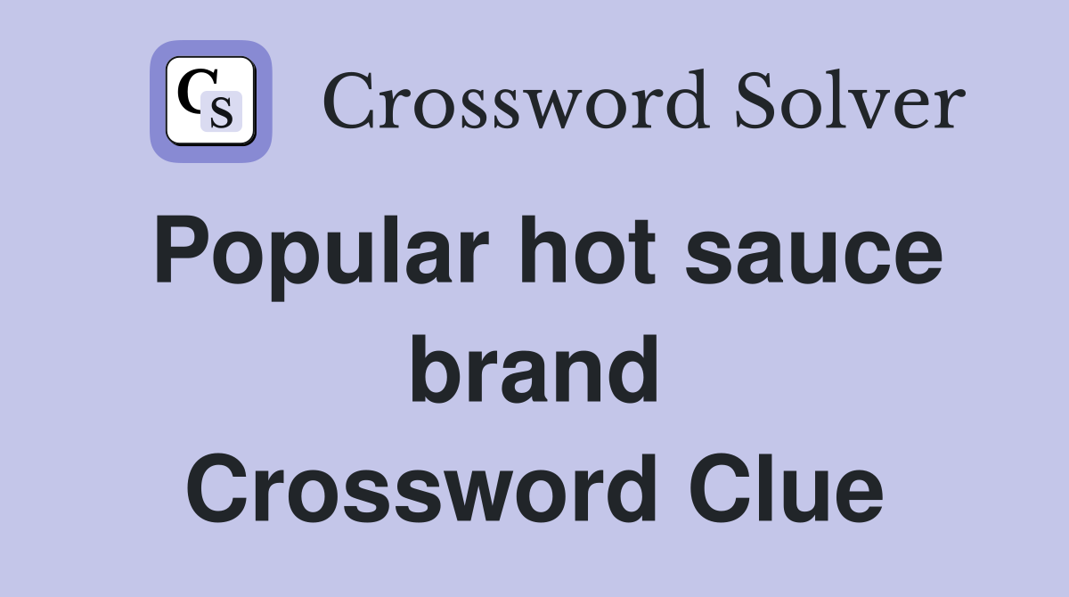 Popular hot sauce brand Crossword Clue