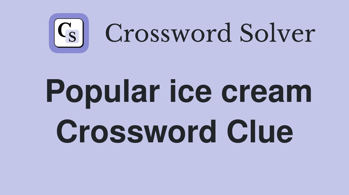 Popular ice cream Crossword Clue