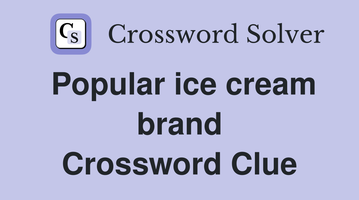 Popular ice cream brand Crossword Clue