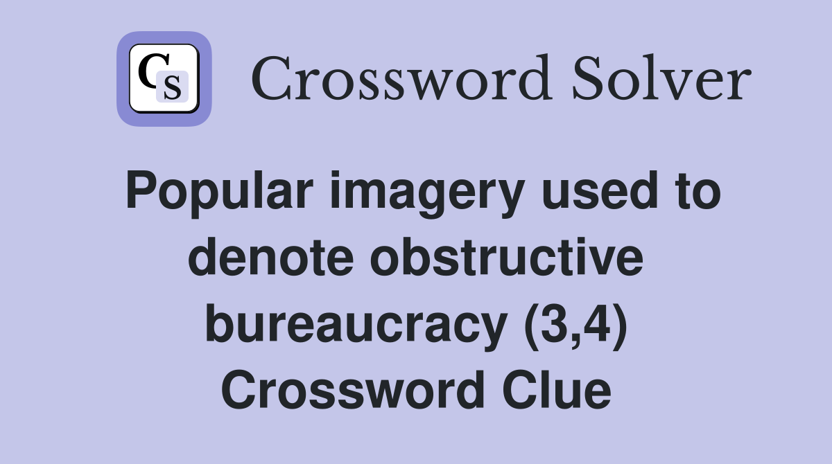 Popular imagery used to denote obstructive bureaucracy (3,4) Crossword Clue