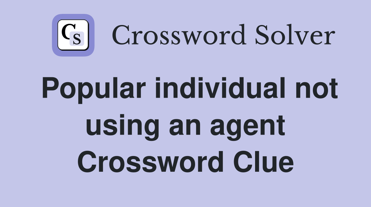 Popular individual not using an agent Crossword Clue