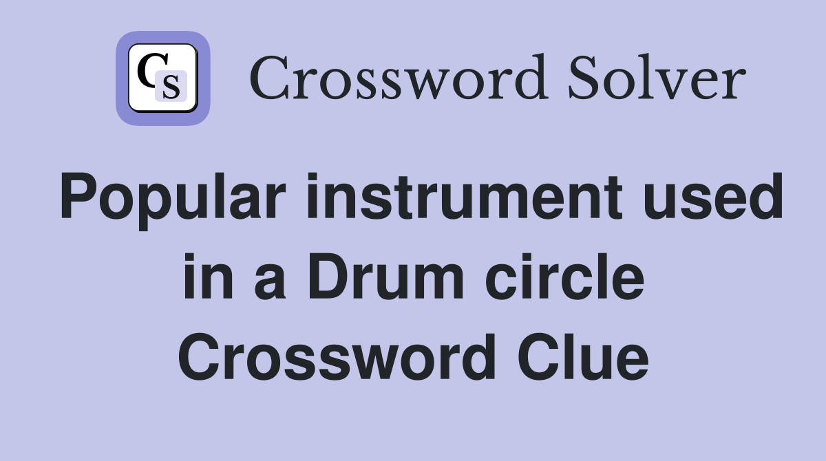 Popular instrument used in a Drum circle Crossword Clue
